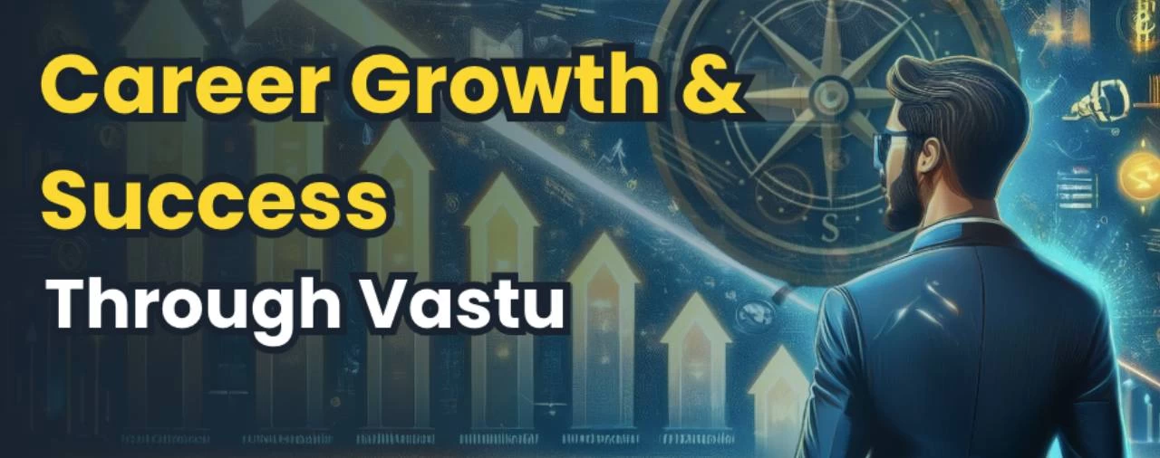 Career Growth & Success Through Vastu