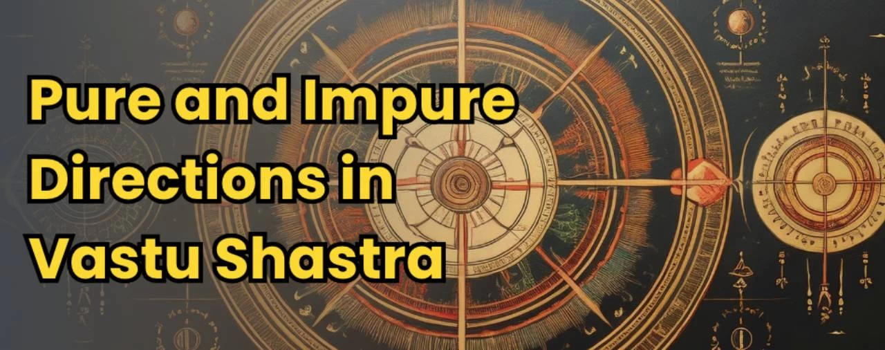 Pure and Impure Directions in Vastu Shastra